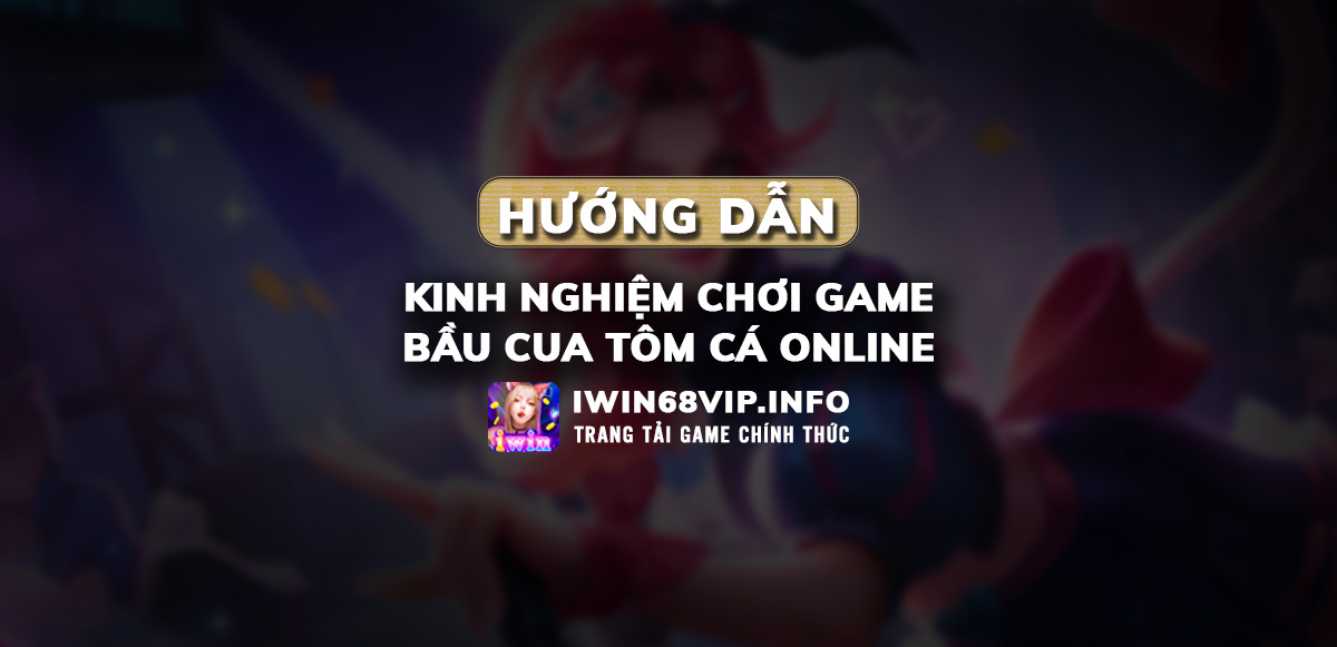 kinh nghiệm chơi bầu cua tôm cá online