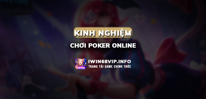 kinh nghiệm chơi poker online