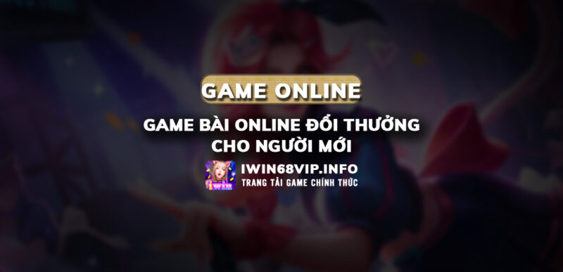 game bài online cho người mới, bài online người mới