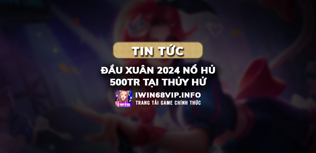 nổ hủ thủy hử iwin68, game nổ hủ