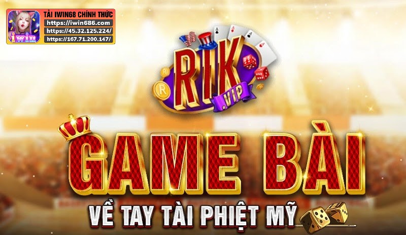 top 10 game bài uy tín, game bài đổi thưởng, game đổi thưởng uy tín, Cổng game RIKVIP