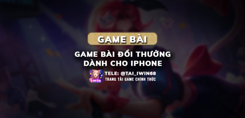 game bài đổi thưởng, game bài cho iphone